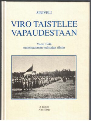 Viro taistelee vapaudestaan - Vuosi 1944 tuntemattoman todistajan silmin