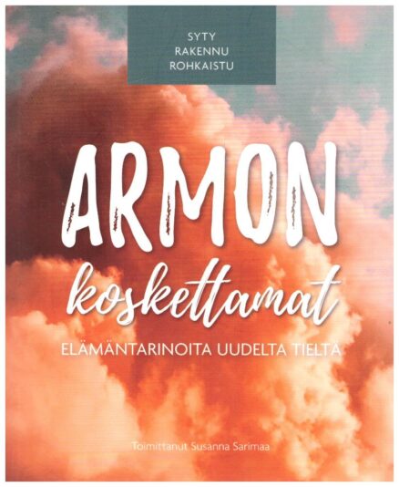 Armon koskettamat - Elämäntarinoita Uudelta Tieltä