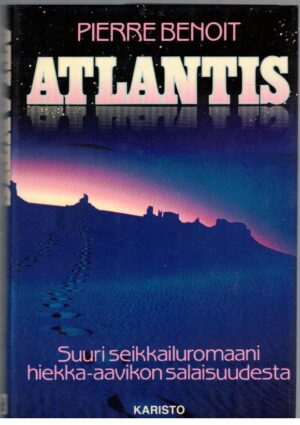Atlantis - Suuri seikkailuromaani hiekka-aavikon salaisuudesta