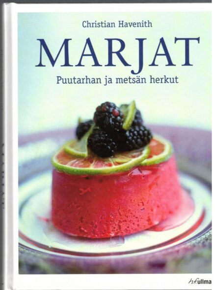 Marjat - Puutarhan ja metsän herkut