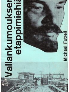 Vallankumouksen etappimiehiä - Maanalaista toimintaa Suomessa ja Skandinaviassa vuosina 1863-1917