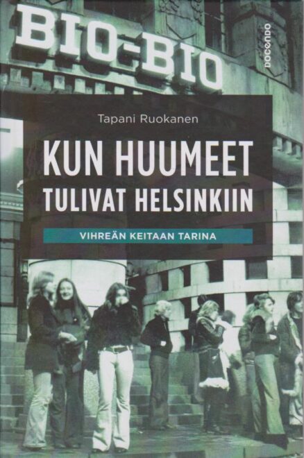 Kun huumeet tulivat Helsinkiin - Vihreän keitaan tarina