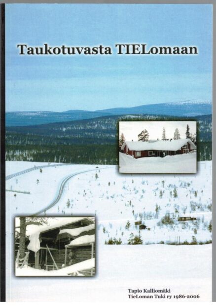 Taukotuvasta TIELomaan - TieLoman tuki ry 1986-2006