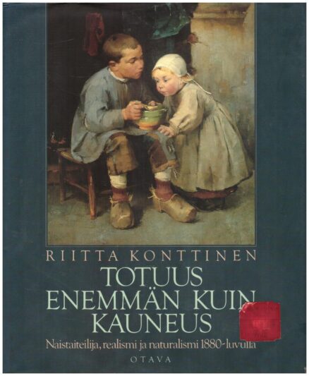 Totuus enemmän kuin kauneus - Naistaiteilija, realismi ja naturalismi 1880-luvulla