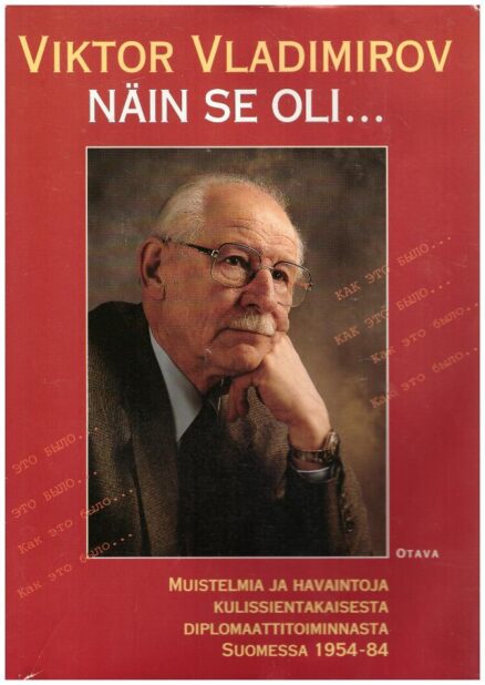 Näin se oli - muistelmia ja havaintoja kulissientakaisesta diplomaattitoiminnasta Suomessa 1954-84