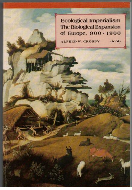 Ecological Imperialism The Biological Expansion of Europe 900 - 1900