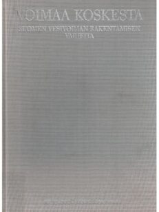 Voimaa koskesta - Suomen vesivoiman rakentamisen vaiheita