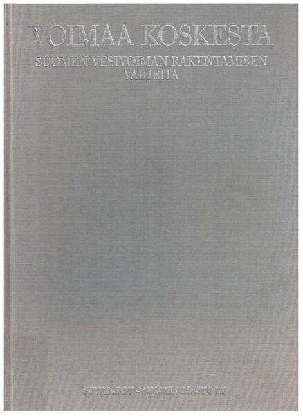 Voimaa koskesta - Suomen vesivoiman rakentamisen vaiheita