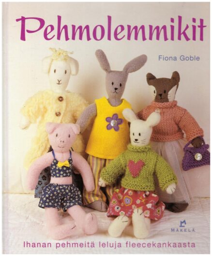 Pehmolemmikit - Ihanan pehmeitä leluja fleecekankaasta