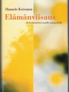 Elämänviisaus - kokemustietoa uusille sukupolville