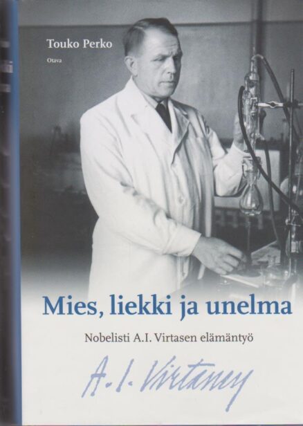 Mies, liekki ja unelma - Nobelisti A. I. Virtasen elämäntyö