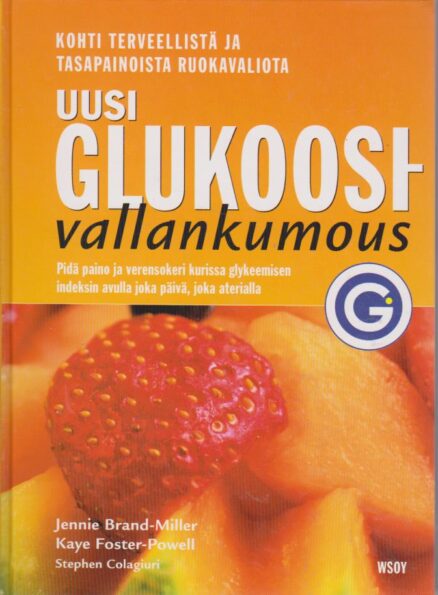 Uusi glukoosivallankumous - Pidä paino ja verensokeri kurissa glykeemisen indeksin avulla joka päivä, joka aterialla