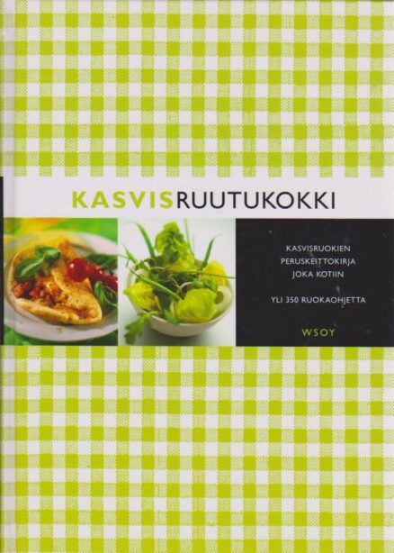 Kasvisruutukokki - kasvisruokien peruskeittokirja joka kotiin, yli 350 ruokaohjetta