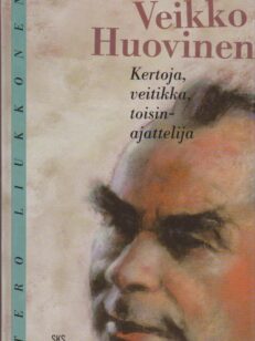 Veikko Huovinen - kertoja, veitikka, toisinajattelija