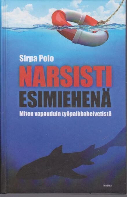 Narsisti esimiehenä - Miten vapauduin työpaikkahelvetistä