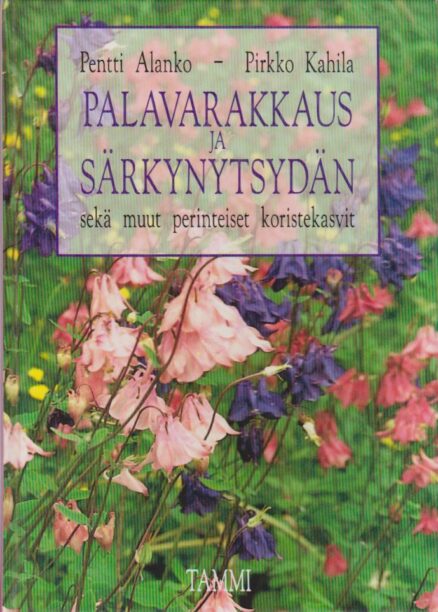 Palavarakkaus ja Särkynytsydän sekä muut perinteiset koristekasvit