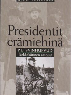 Presidentit erämiehinä - P.E.Svinhufvud tarkkakätinen ampuja