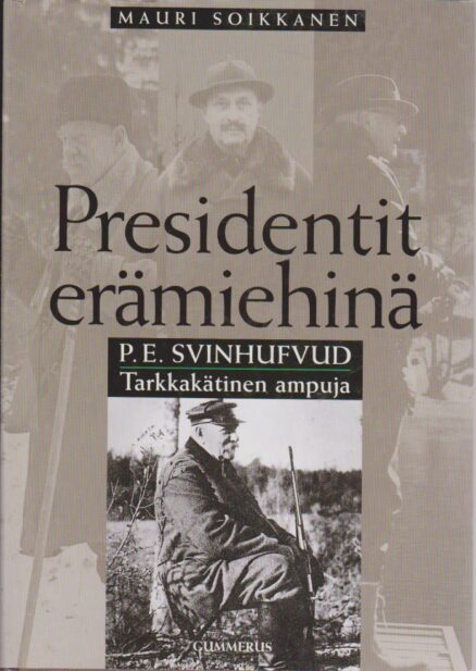 Presidentit erämiehinä - P.E.Svinhufvud tarkkakätinen ampuja