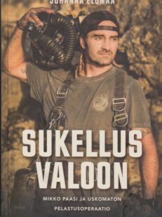 Sukellus valoon - Mikko Paasi ja uskomaton pelastusoperaatio