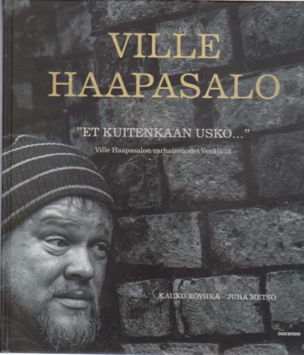 Et kuitenkaan usko... - Ville Haapasalon varhaisvuodet Venäjällä