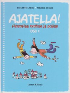 Ajatella! - Filosofiaa tytöille ja pojille osa I