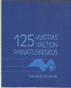 125-vuotias Valtion painatuskeskus - Historiaa ja nykypäivää