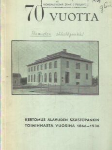 70 vuotta - Kertomus Alavuden säästöpankin toiminnasta vuosina 1866-1936