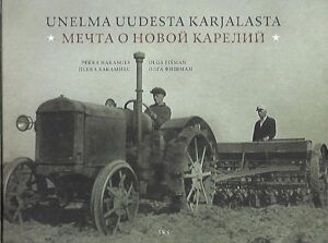 Unelma uudesta Karjalasta - Neuvosto-Karjala valokuvissa 1920- ja 1930-luvulla