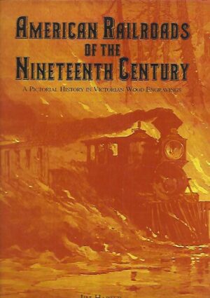 American Railroads of the Nineteenth Century - A Pictorial History in Victorian Wood Engravings