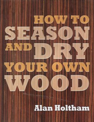 How to Season and Dry Your Own Wood