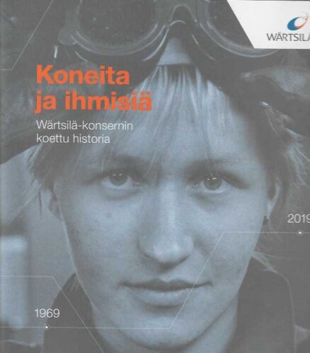 Koneita ja ihmisiä Wärtsilä-konsernin koettu historia