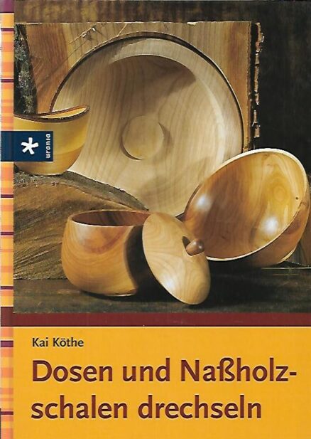 Dosen und Naßholzschalen drechseln