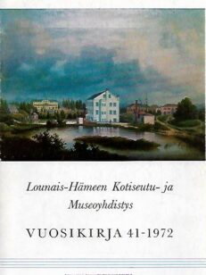Lounais-Hämeen Kotiseutu- ja museoyhdistyksen vuosikirja 41: 1972