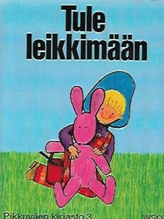 Tule leikkimään - Pikkuväen kirjasto 3