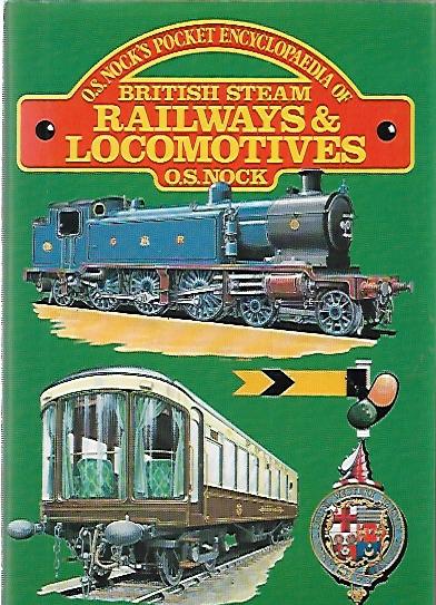 O. S. Nock´s Pocket Encyclopaedia of British Steam Railways & Locomotives