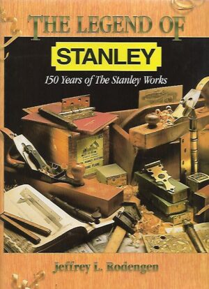 The Legend of Stanley - 150 Years of The Stanley Works