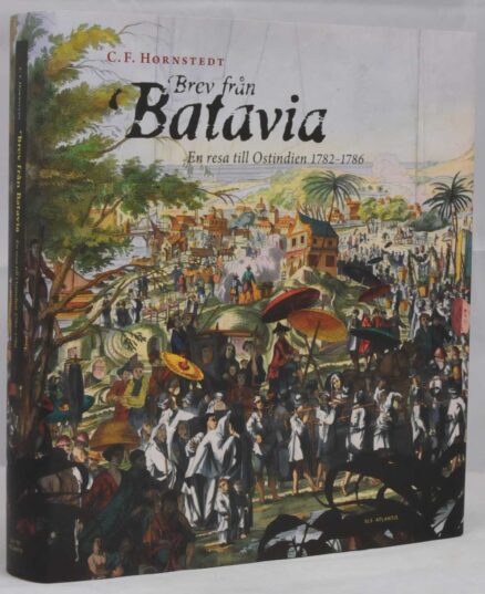 Brev från Batavia - En resa till Ostindien 1782-1786