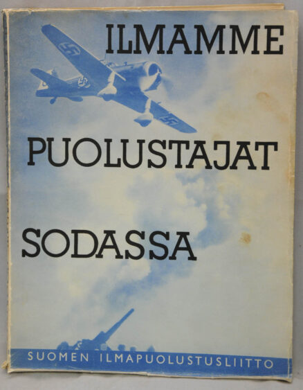 Ilmamme puolustajat sodassa - Välähdyksiä lentäjien ja ilmatorjuntamiesten toiminnasta