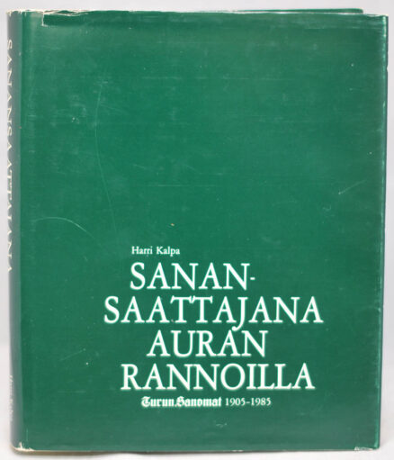 Sanansaattajana Auran rannoilla : Turun Sanomat 1905-1985 : reportaasi sanomalehdestä ja sen tekijöistä