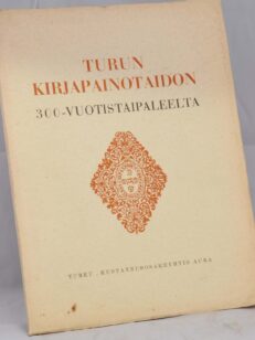 Turun kirjapainotaidon 300-vuotistaipaleelta 1642-