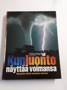 Kun luonto näyttää voimansa - maapallon elämä muutosten kourissa