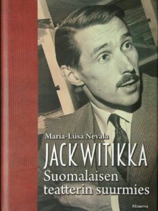 Jack Witikka - Suomalaisen teatterin suurmies