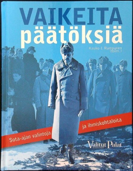 Vaikeita päätöksiä - Sota-ajan valintoja ja ihmiskohtaloita