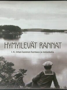 Hymyilevät rannat - I.K.Inhan (1865-1930) luonnon hurmaus ja melankolia