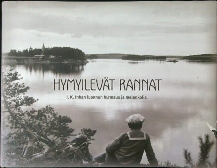 Hymyilevät rannat - I.K.Inhan (1865-1930) luonnon hurmaus ja melankolia