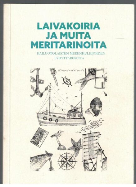 Laivakoira ja muita meritarinoita - Hailuotolaisten merenkulkijoiden lyhyttarinoita