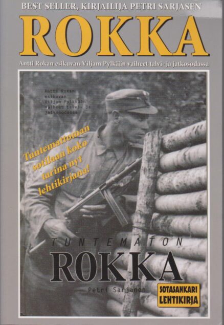 Tuntematon Rokka - Antti Rokan esikuvan Viljam Pylkään vaiheet talvi- ja jatkosodassa