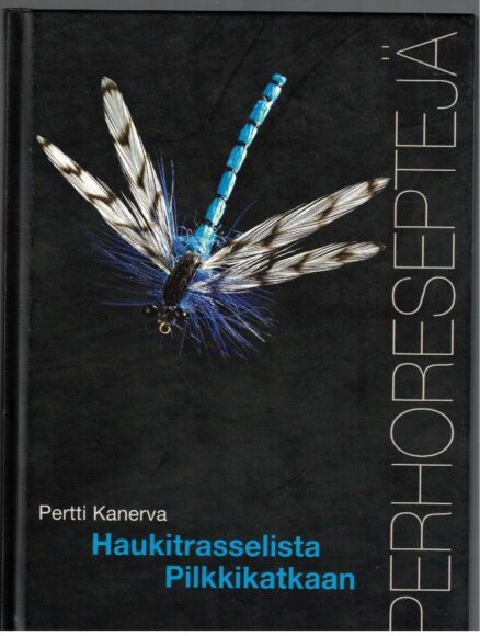 Perhoreseptejä - haukitrasselista pilkkikatkaan