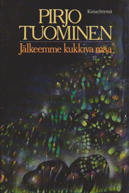 Jälkeemme kukkiva maa