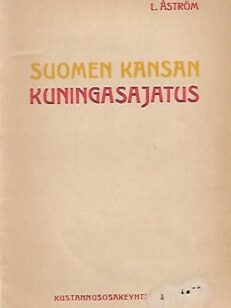Suomen kansan kuningasajatus - Suomen Kansanvaltion luova henki I - Valtiomuotokysymys järjestelykysymyksenä